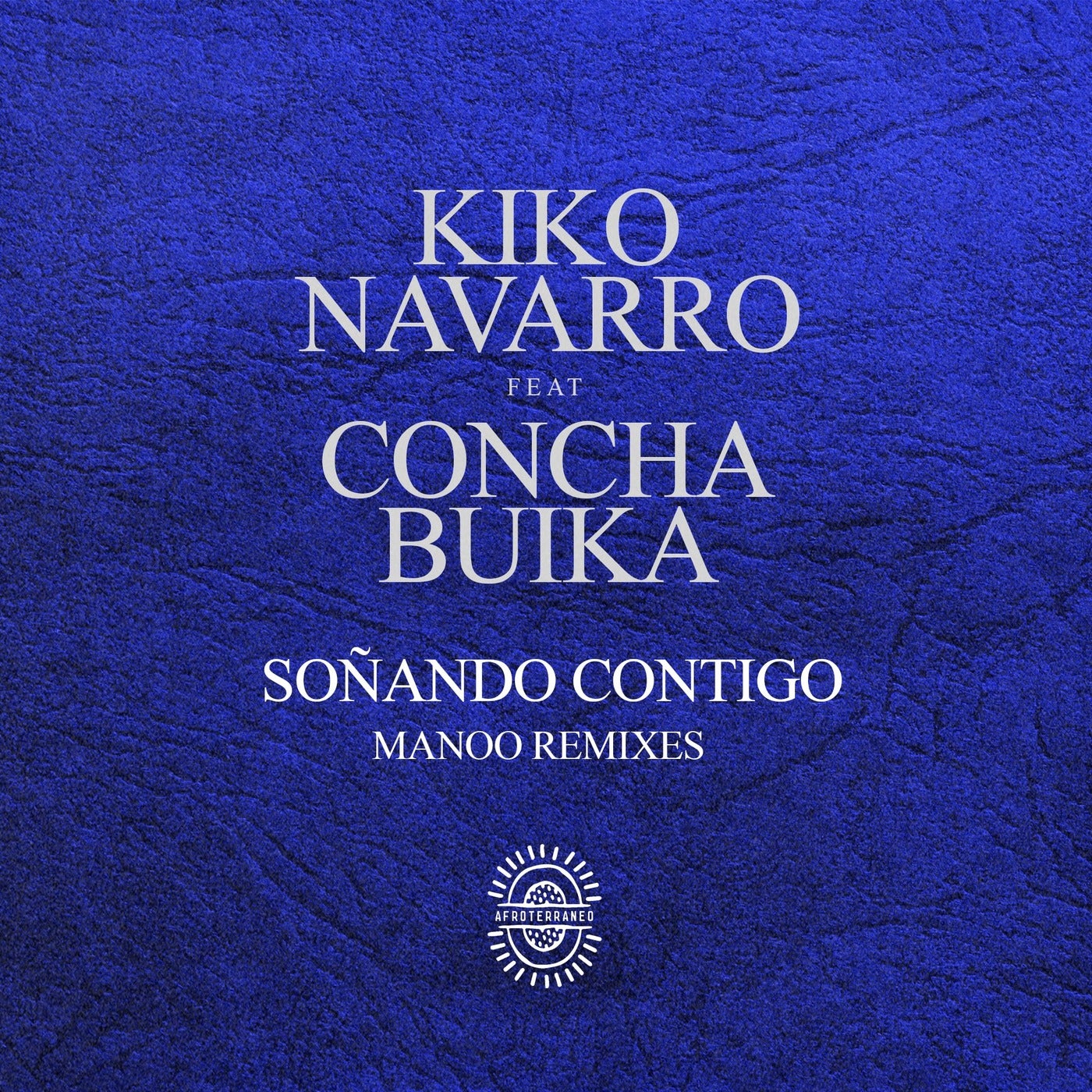 Kiko Navarro & Concha Buika – Soñando Contigo (Manoo Remixes) [AFTNE028]